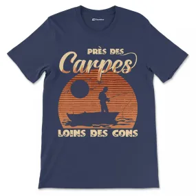 Cadeau Humour Pêcheur Homme, Pêche de la Carpe, T-shirt Pêcheur Drle, Près des Carpes Loins des Cons