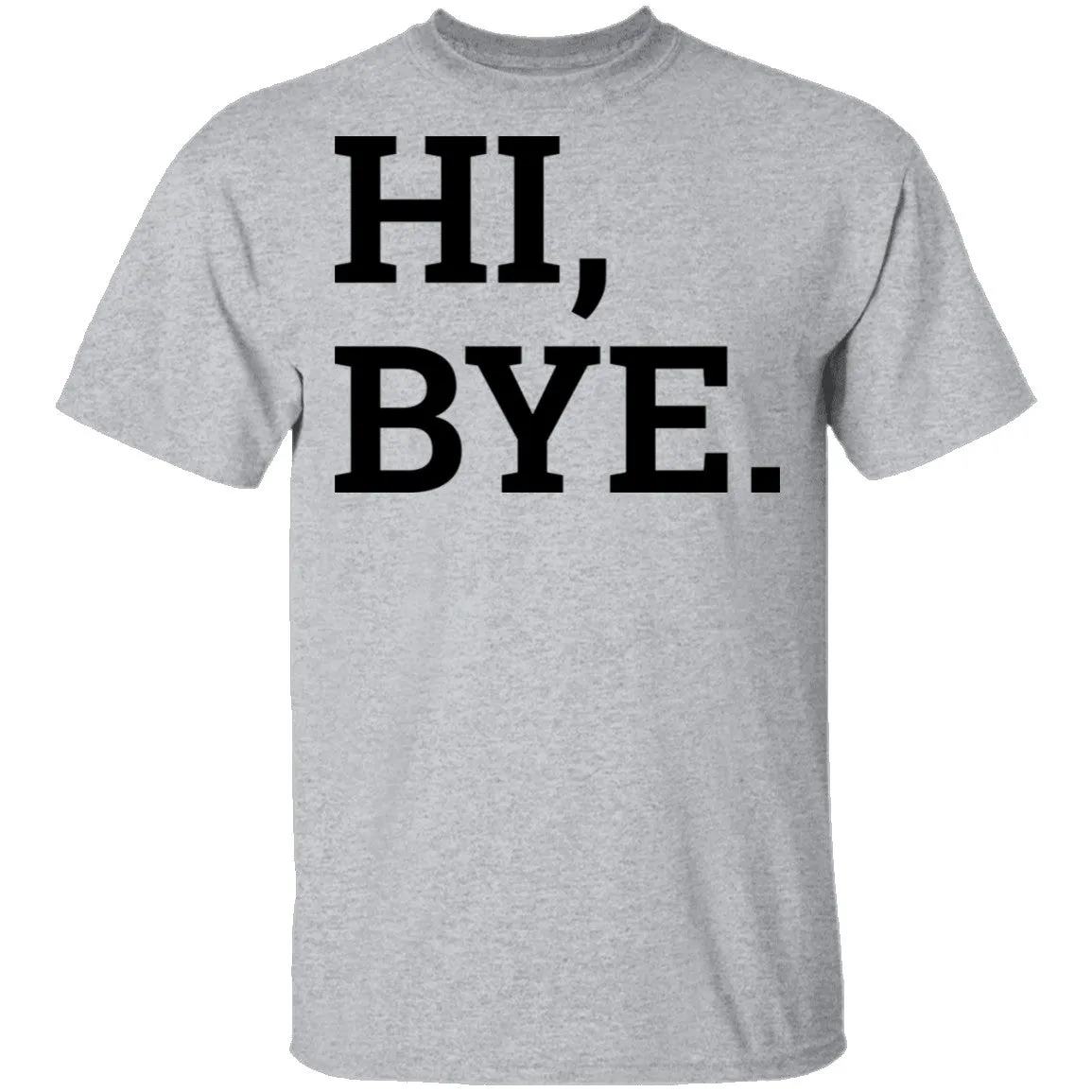 Hi, Bye T-Shirt